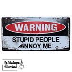 Plaque Métal Vintage Stupid People Annoy Me - Le Vintage Illuminé